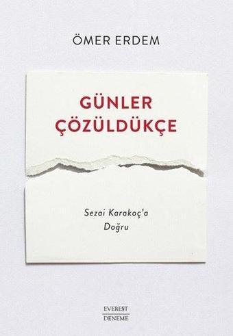 Günler Çözüldükçe - Sezai Karakoç'a Doğru - Ömer Erdem - Everest Yayınları