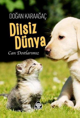 Dilsiz Dünya - Can Dostlarımız - Doğan Karaağaç - Yeni Alan Yayıncılık