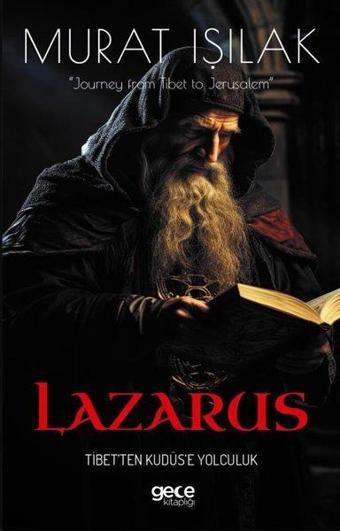 Lazarus - Tibet'ten Kudüs'e Yolculuk - Murat Işılak - Gece Kitaplığı