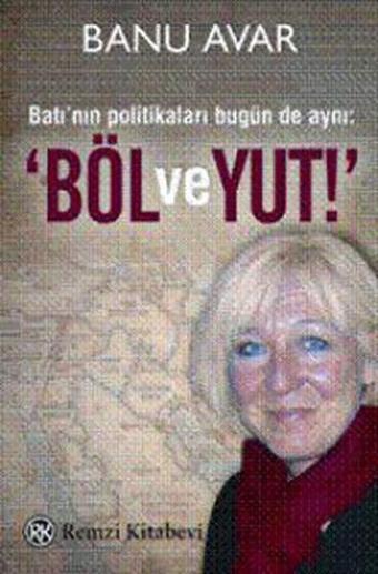 Böl ve Yut! - Banu Avar - Remzi Kitabevi