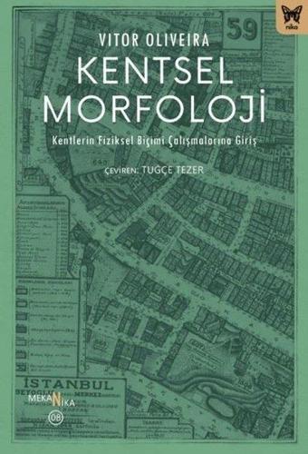 Kentsel Morfoloji: Kentlerin Fiziksel Biçimi Çalışmalarına Giriş - Vitor Oliveira - Nika Yayınevi