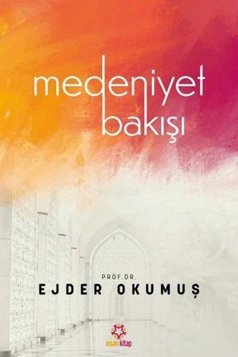 Medeniyet Bakışı - Ejder Okumuş - İnsan Kitap