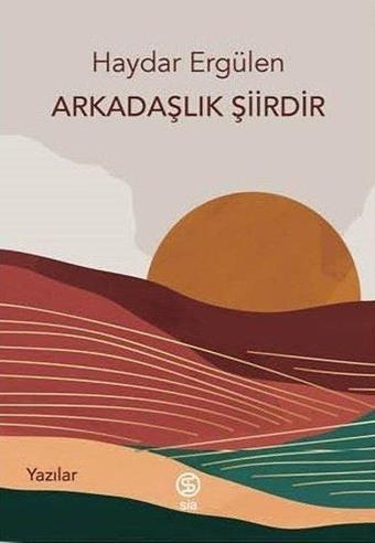 Arkadaşlık Şiirdir - Yazılar - Haydar Ergülen - Sia