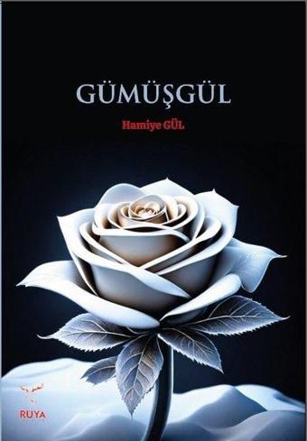 Gümüşgül - Hamiye Gül - Rüya Yayınları