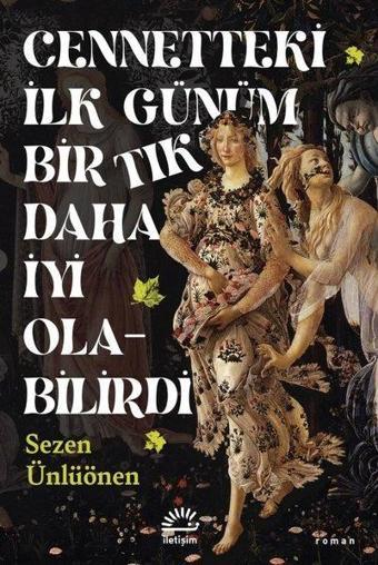 Cennetteki İlk Günüm Bir Tık Daha İyi Olabilirdi - Sezen Ünlüönen - İletişim Yayınları