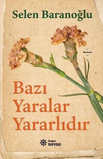 Bazı Yaralar Yararlıdır - Selen Baranoğlu - Doğan Novus