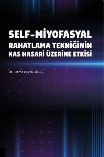 Self-Miyofasyal Rahatlama Tekniğinin Kas Hasarı Üzerine Etkisi - Fatma Beyza Bilgiç - Akademisyen Kitabevi