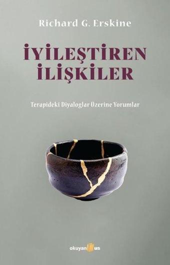 İyileştiren İlişkiler - Terapideki Diyaloglar Üzerine Yorumlar - Richard G. Erskine - Okuyan Us Yayınları