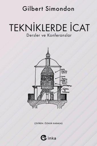 Tekniklerde İcat - Dersler ve Konferanslar - Gilbert Simondon - İnka