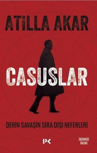 Casuslar - Derin Savaşın Sıra Dışı Neferleri - Atilla Akar - Profil Kitap Yayınevi