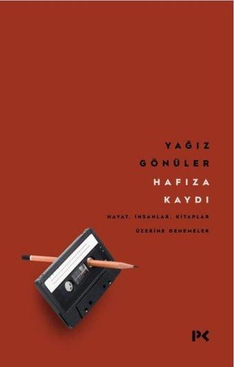 Hafıza Kaydı: Hayat, İnsanlar, Kitaplar Üzerine Denemeler - Yağız Gönüler - Profil Kitap Yayınevi