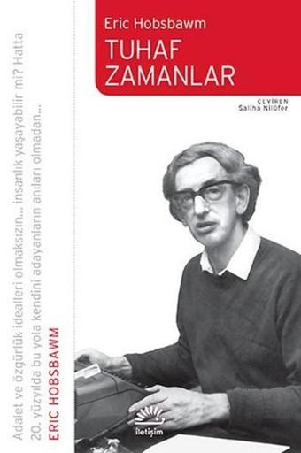 Tuhaf Zamanlar - Eric Hobsbawm - İletişim Yayınları