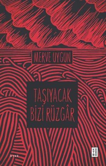 Taşıyacak Bizi Rüzgar - Merve Uygun - Ketebe