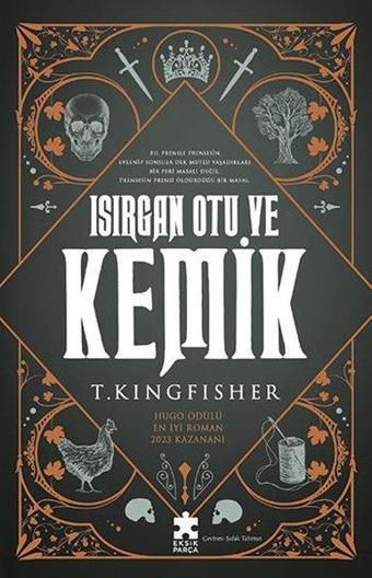 Isırgan Otu ve Kemik - T. Kingfisher - Eksik Parça Yayınları