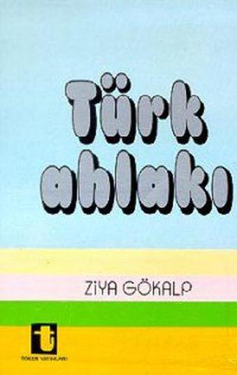 Türk Ahlakı - Ziya Gökalp - Toker Yayınları