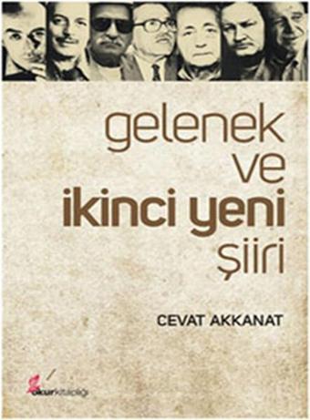 Gelenek ve İkinci Yeni Şiiri - Cevat Akkanat - Okur Kitaplığı