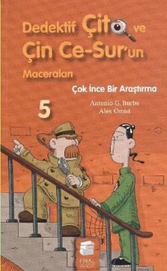 Dedektif Çito ve Çin Ce-Sur'un Maceraları 5 - Çok İnce Bir Araştırma - Antonio G. Iturbe - Final Kültür Sanat Yayınları