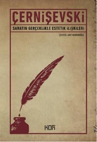 Sanatın Gerçeklikle Estetik İlişkil - Nikolay Gavriloviç Çernişevski - Kor Kitap