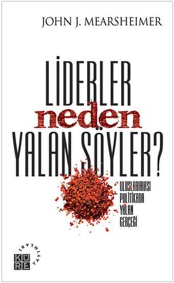 Liderler Neden Yalan Söyler? - John J. Mearsheimer - Küre Yayınları