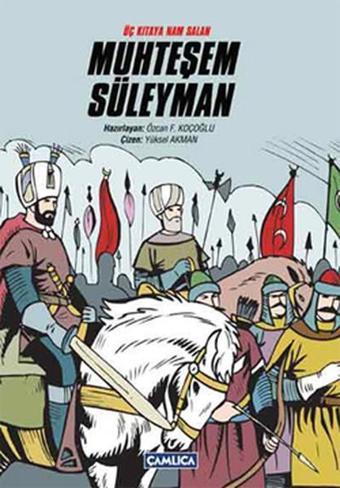 Üç Kıtaya Nam Salan Muhteşem Süleyman - Çamlıca Basım Yayın