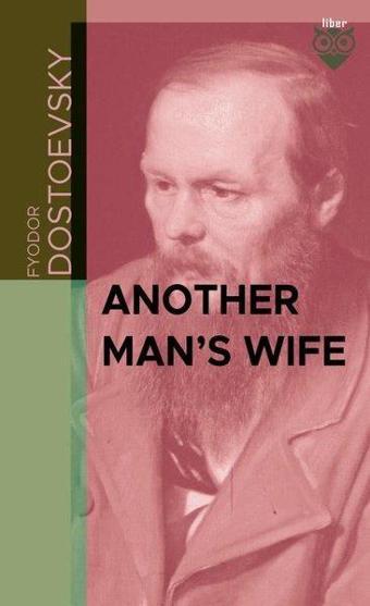 Another Man's Wife - Fyodor Mihayloviç Dostoyevski - Liber Publishing