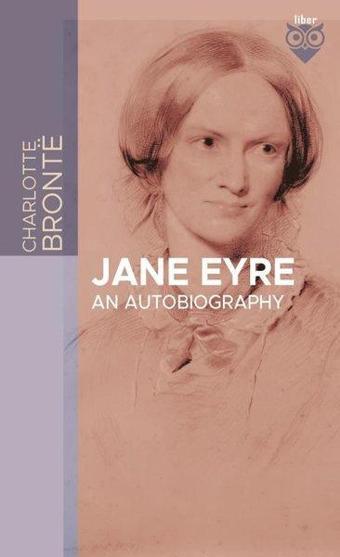 Jane Eyre An Autobiography - Charlotte Bronte - Liber Publishing