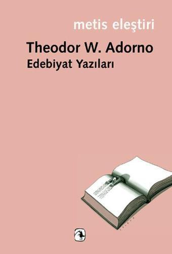 Edebiyat Yazıları - Theodor W. Adorno - Metis Yayınları