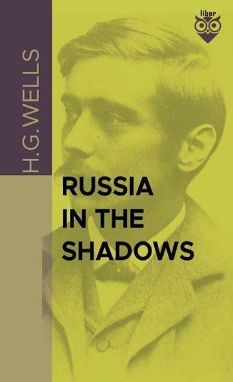 Russia İn The Shadows - H.G. Wells - Liber Publishing