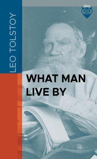 What Man Live By - Lev Nikolayeviç Tolstoy - Liber Publishing