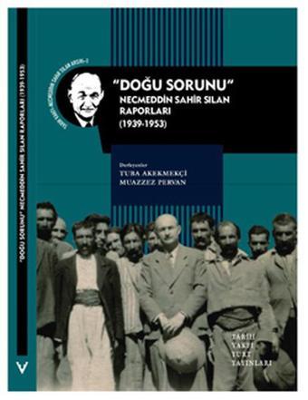 Doğu Sorunu - Necmeddin Sahir Sılan Raporları - Kolektif  - Tarih Vakfı Yurt Yayınları