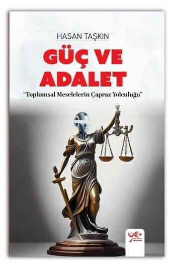 Güç ve Adalet - Toplumsal Meselelerin Çapraz Yolculuğu - Hasan Taşkın - Yeniyüzyıl Yayınları