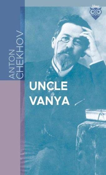 Uncle Vanya - Anton Chekhov - Liber Publishing