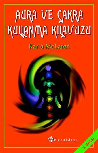 Aura ve Çakra Kullanma Kılavuzu - Karla Mclaren - Kuraldışı Yayınları