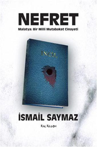 Nefret - Malatya-Bir Milli Mutabakat Cinayeti - İsmail Saymaz - Kalkedon