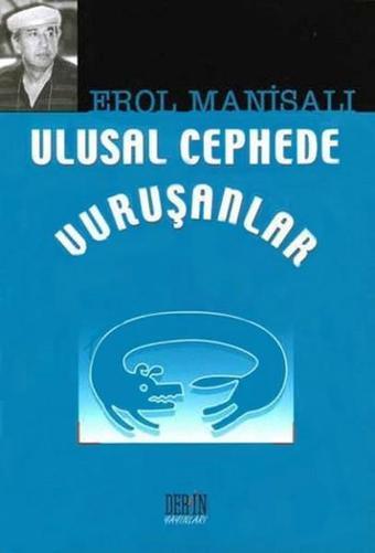 Ulusal Cephede Vuruşanlar - Erol Manisalı - Derin Yayınları