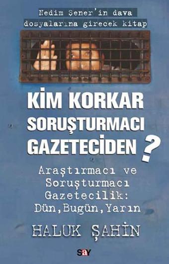 Kim Korkar Soruşturmacı Gazeteciden? - Haluk Şahin - Say Yayınları