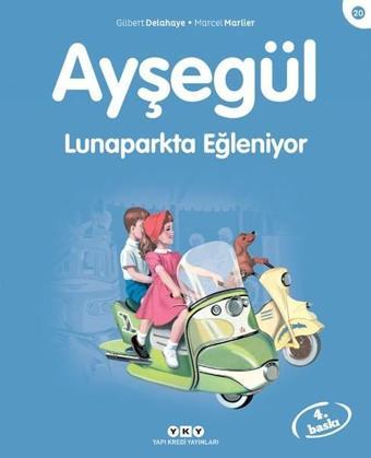 Ayşegül 20 - Lunaparkta Eğleniyor - Gilbert Delahaye - Yapı Kredi Yayınları