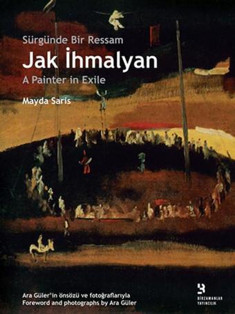 Jak İhmalyan: Sürgünde Bir Ressam - Mayda Saris - Birzamanlar Yayıncılık