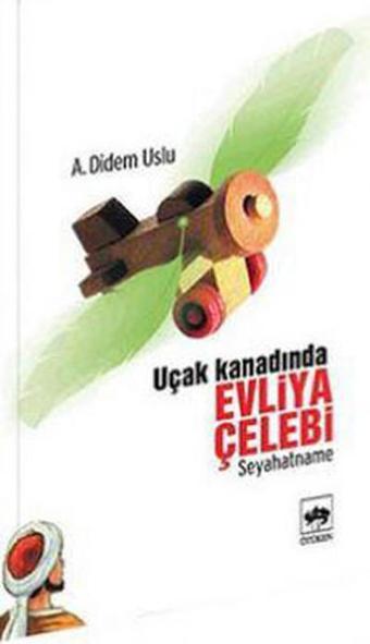 Uçak Kanadında Evliya Çelebi - A. Didem Uslu - Ötüken Neşriyat