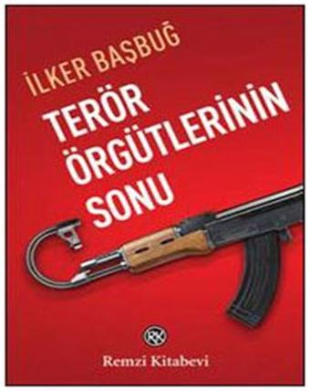 Terör Örgütlerinin Sonu - İlker Başbuğ - Remzi Kitabevi