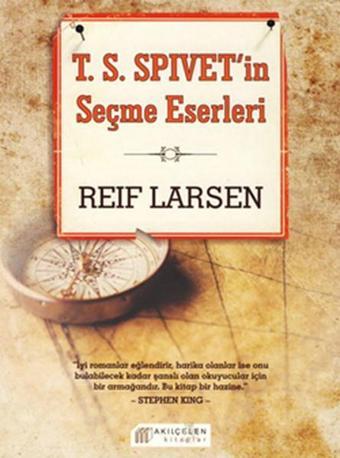 T. S. Spivet'in Seçme Eserleri - Reif Larsen - Akılçelen Kitaplar