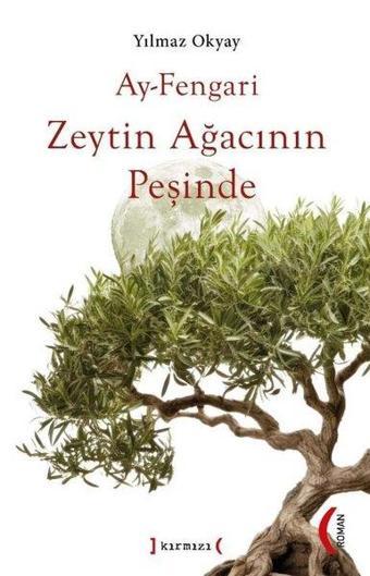 Ay-Fengari Zeytin Ağacının Peşinde - Yılmaz Okyay - Kırmızı Yayınları