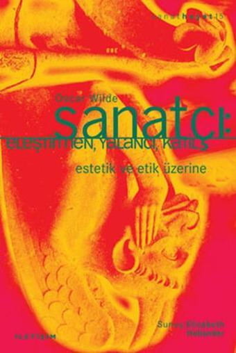 Sanatçı : Eleştirmen Yalancı Katil Estetik ve Etik Üzerine - Oscar Wilde - İletişim Yayınları