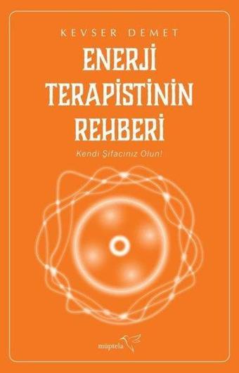 Enerji Terapistinin Rehberi - Kevser Demet - Müptela Yayınları