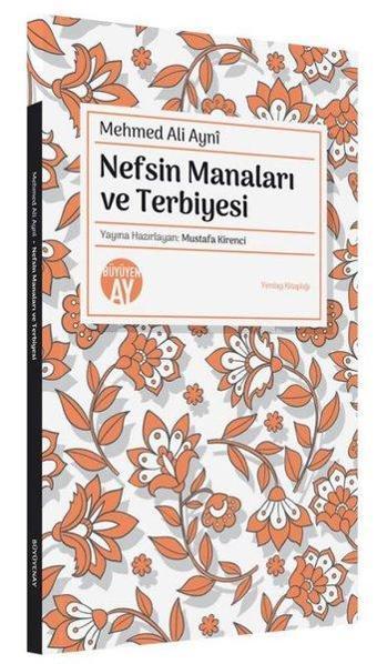 Nefsin Manaları ve Terbiyesi - Mehmed Ali Aynı - Büyüyenay Yayınları