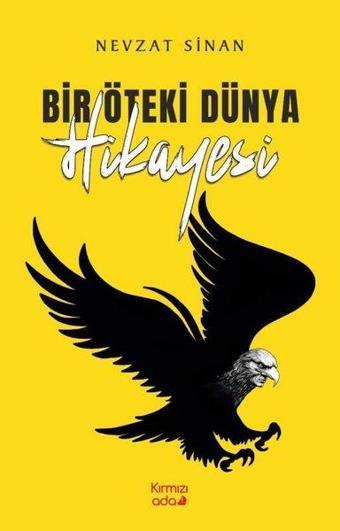 Bir Öteki Dünya Hikayesi - Nevzat Sinan - Kırmızı Ada Yayınları