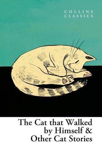 The Cat That Walked by Himself & Other Cat Stories (Collins Classics) - Kolektif  - Harper Collins Publishers