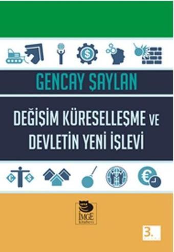 Değişim Küreselleşme ve Devletin Yeni İşlevi - Gencay Şaylan - İmge Kitabevi