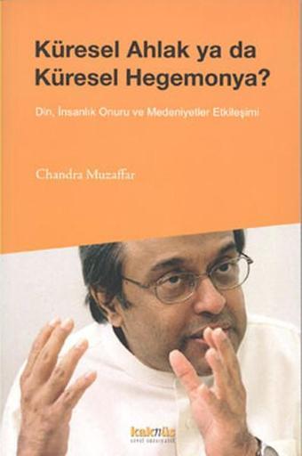 Küresel Ahlak ya da Küresel Hegemonya? - Chandra Muzaffar - Kaknüs Yayınları