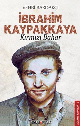 Kırmızı Bahar - İbrahim Kaypakkaya - Vehbi Bardakçı - Ozan Yayıncılık